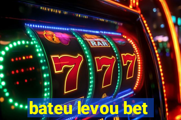 bateu levou bet